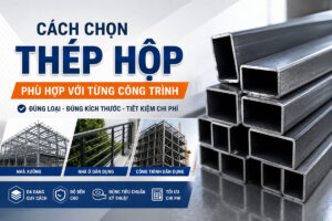 cách chọn thép hộp cho công trình